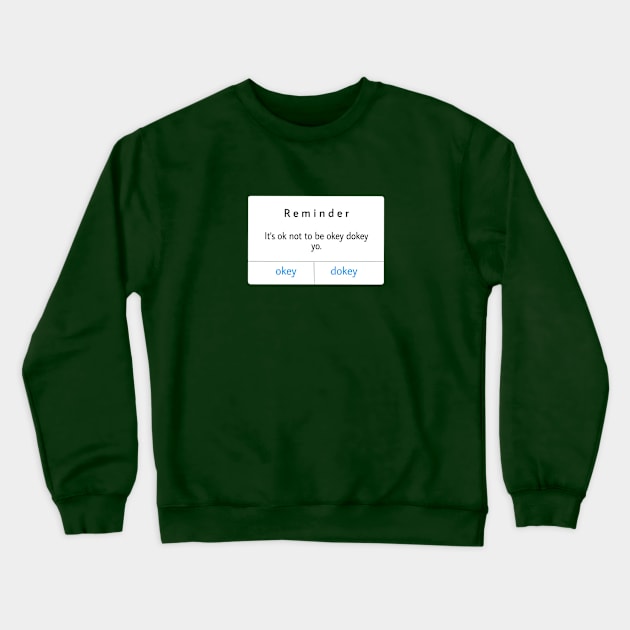 Okey Dokey Crewneck Sweatshirt by ARTrishaa